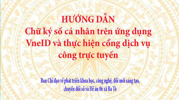 Hướng dẫn chữ ký số cá nhân trên ứng dụng VneID và thực hiện cổng dịch vụ công trực tuyến