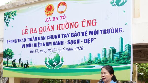 XÃ BA TÔ TỔ CHỨC LỄ PHÁT ĐỘNG PHONG TRÀO  “TOÀN DÂN CHUNG TAY BẢO VỆ MÔI TRƯỜNG VÌ MỘT VIỆT NAM XANH - SẠCH - ĐẸP” NĂM 2026