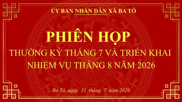 ỦY BAN NHÂN DÂN XÃ BA TÔ TỔ CHỨC PHIÊN HỌP THƯỜNG KỲ THÁNG 7 NĂM 2026